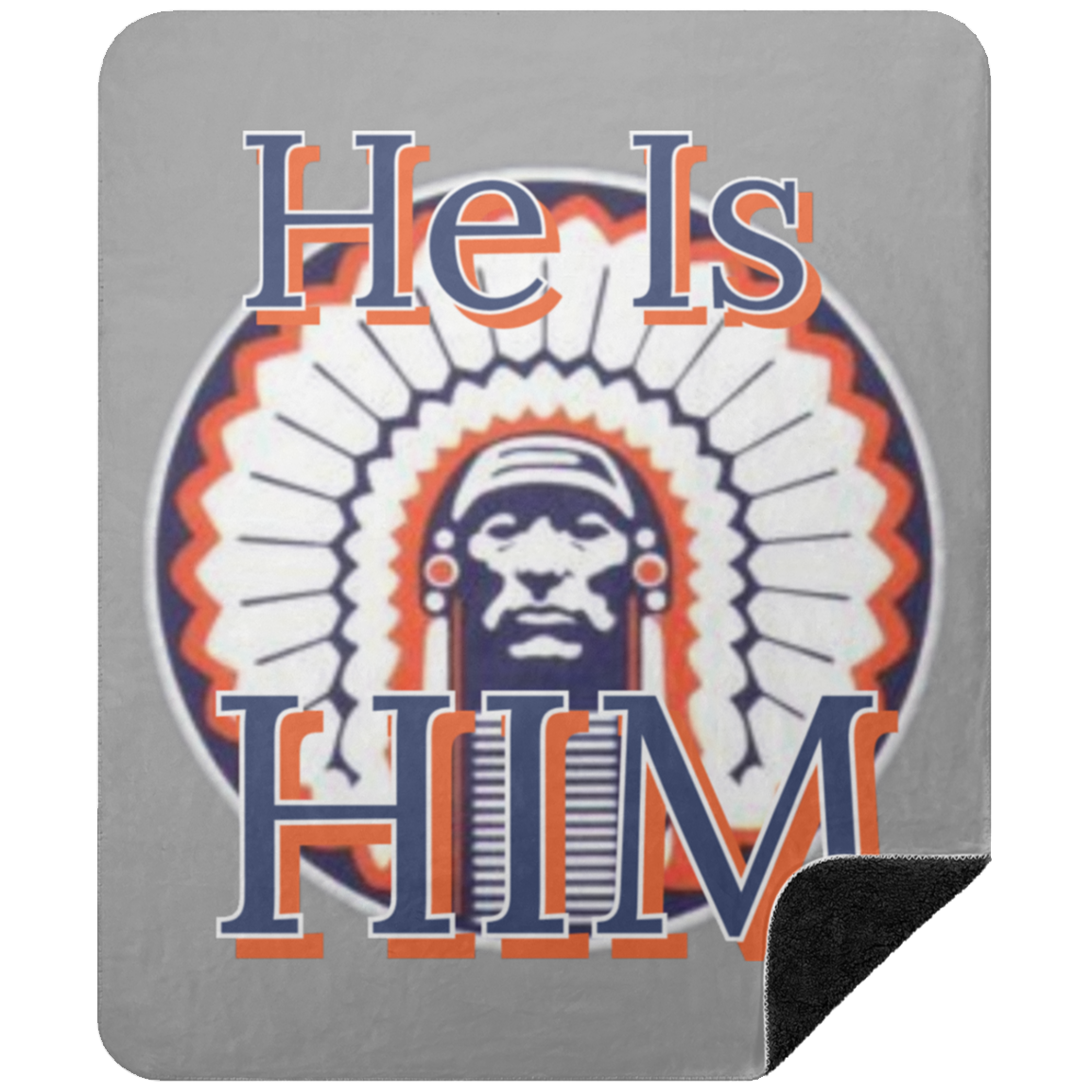 Chief "He is Him "Premium  Sherpa Blanket 50x60