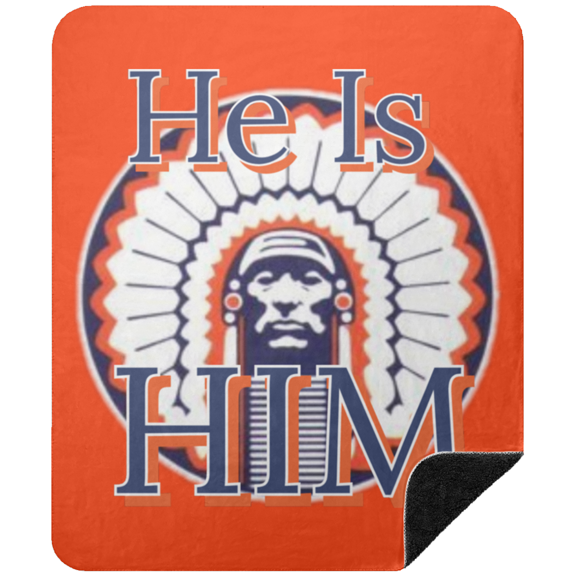 Chief "He is Him "Premium  Sherpa Blanket 50x60